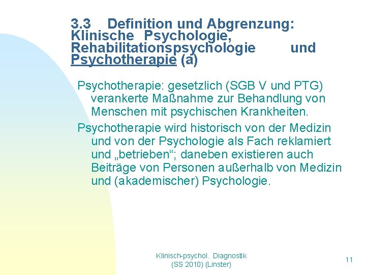 3. 3 Definition und Abgrenzung: Klinische Psychologie, Rehabilitationspsychologie und Psychotherapie (a) Psychotherapie: gesetzlich (SGB 3. 3 Definition und Abgrenzung: Klinische Psychologie, Rehabilitationspsychologie und Psychotherapie (a) Psychotherapie: gesetzlich (SGB