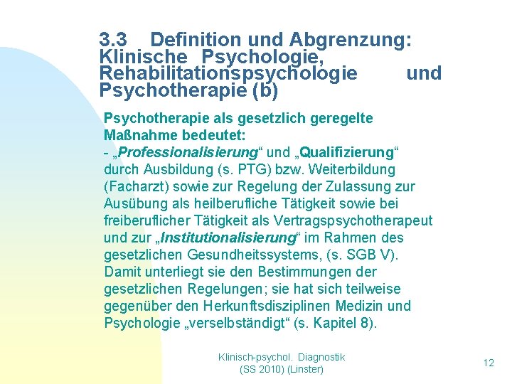 3. 3 Definition und Abgrenzung: Klinische Psychologie, Rehabilitationspsychologie und Psychotherapie (b) Psychotherapie als gesetzlich