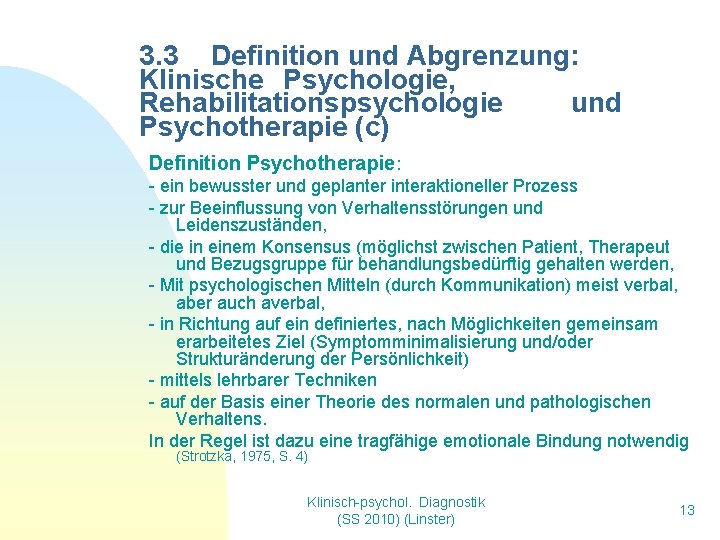 3. 3 Definition und Abgrenzung: Klinische Psychologie, Rehabilitationspsychologie und Psychotherapie (c) Definition Psychotherapie: -