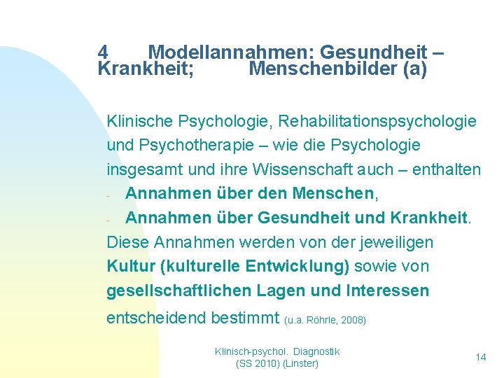 4 Modellannahmen: Gesundheit – Krankheit; Menschenbilder (a) Klinische Psychologie, Rehabilitationspsychologie und Psychotherapie – wie