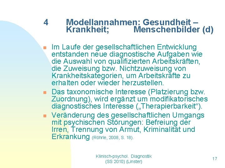 4 n n n Modellannahmen: Gesundheit – Krankheit; Menschenbilder (d) Im Laufe der gesellschaftlichen 4 n n n Modellannahmen: Gesundheit – Krankheit; Menschenbilder (d) Im Laufe der gesellschaftlichen