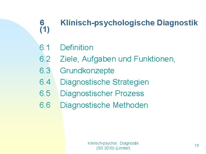 6 (1) Klinisch-psychologische Diagnostik 6. 1 6. 2 6. 3 6. 4 6. 5