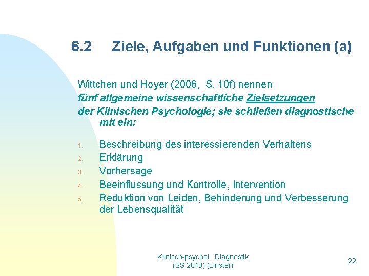 6. 2 Ziele, Aufgaben und Funktionen (a) Wittchen und Hoyer (2006, S. 10 f)