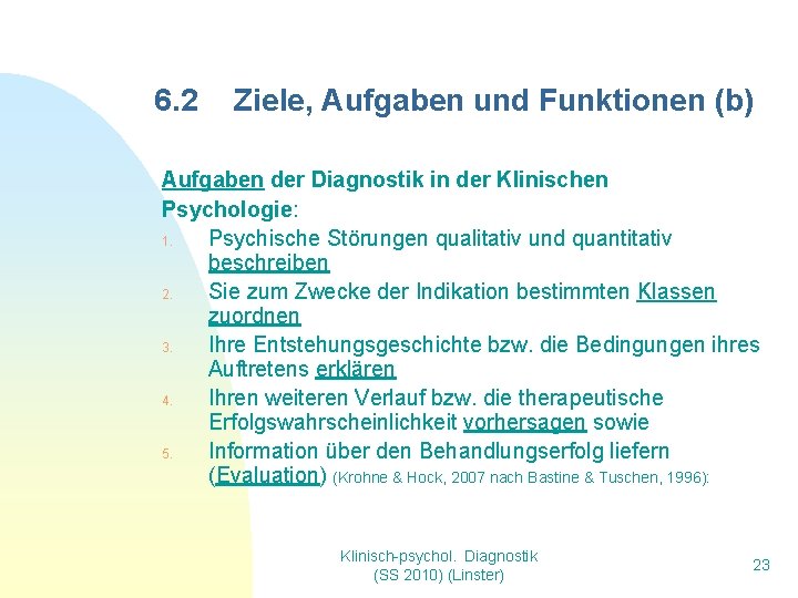 6. 2 Ziele, Aufgaben und Funktionen (b) Aufgaben der Diagnostik in der Klinischen Psychologie: