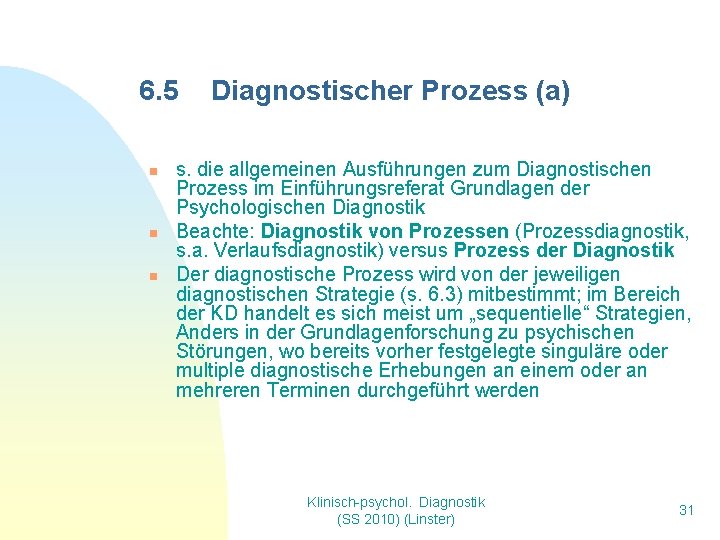 6. 5 n n n Diagnostischer Prozess (a) s. die allgemeinen Ausführungen zum Diagnostischen 6. 5 n n n Diagnostischer Prozess (a) s. die allgemeinen Ausführungen zum Diagnostischen