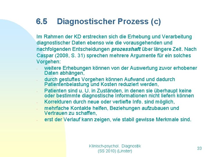 6. 5 Diagnostischer Prozess (c) Im Rahmen der KD erstrecken sich die Erhebung und