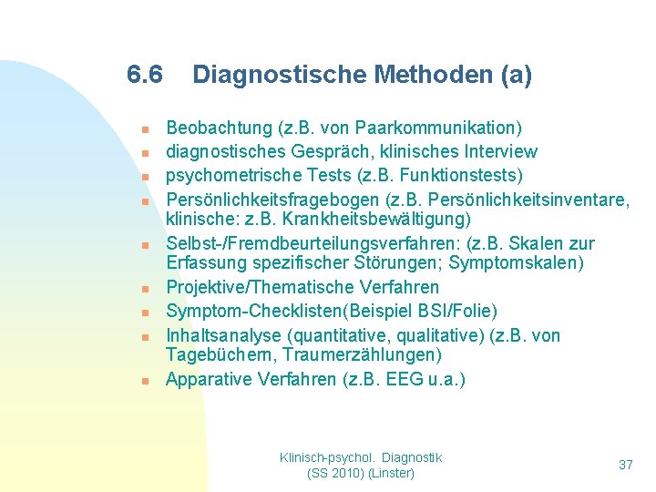 6. 6 n n n n n Diagnostische Methoden (a) Beobachtung (z. B. von