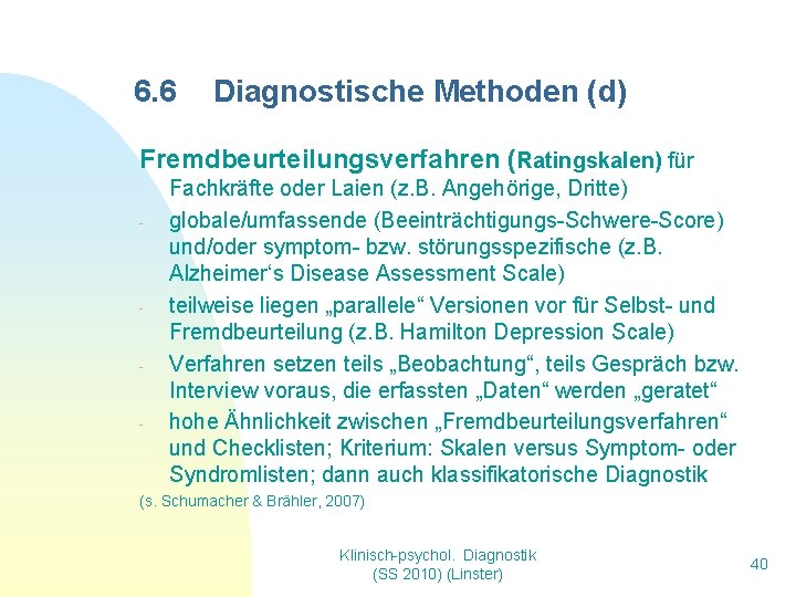 6. 6 Diagnostische Methoden (d) Fremdbeurteilungsverfahren (Ratingskalen) für - - Fachkräfte oder Laien (z. 6. 6 Diagnostische Methoden (d) Fremdbeurteilungsverfahren (Ratingskalen) für - - Fachkräfte oder Laien (z.
