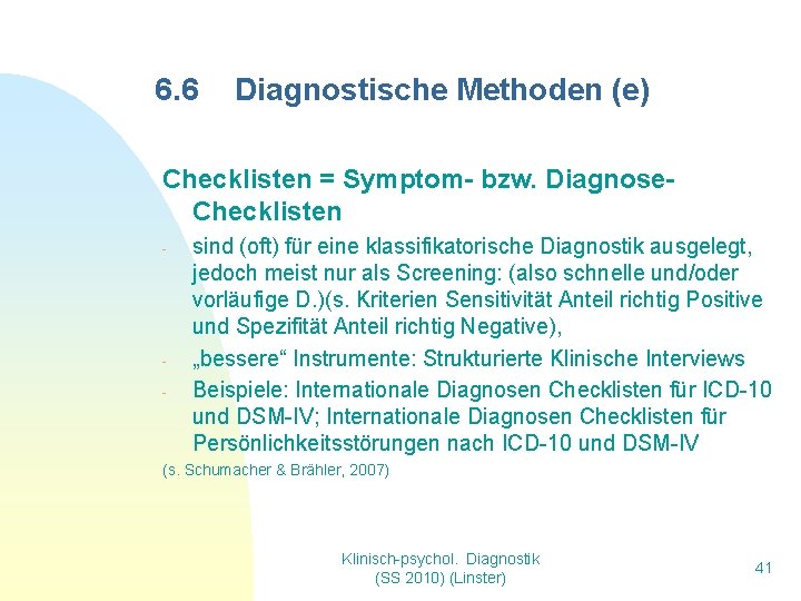 6. 6 Diagnostische Methoden (e) Checklisten = Symptom- bzw. Diagnose. Checklisten - - sind