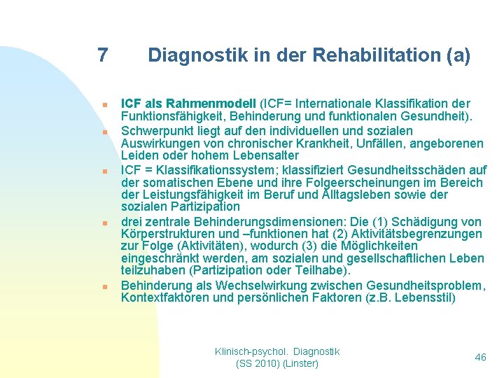 7 n n n Diagnostik in der Rehabilitation (a) ICF als Rahmenmodell (ICF= Internationale