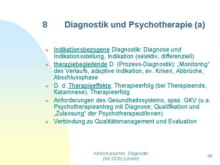 8 n n n Diagnostik und Psychotherapie (a) Indikationsbezogene Diagnostik: Diagnose und Indikationsstellung, Indikation