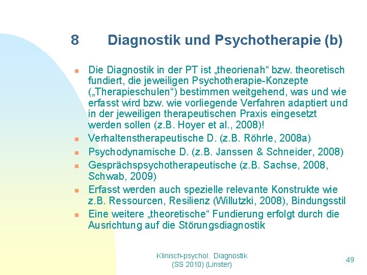 8 n n n Diagnostik und Psychotherapie (b) Die Diagnostik in der PT ist