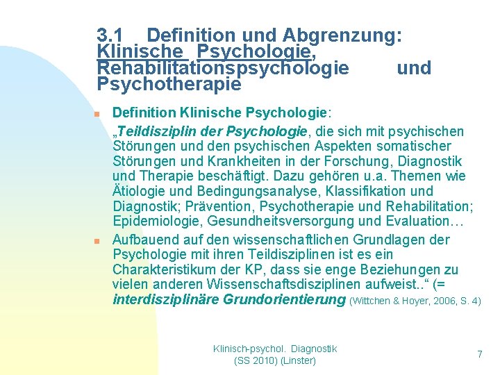 3. 1 Definition und Abgrenzung: Klinische Psychologie, Rehabilitationspsychologie und Psychotherapie n n Definition Klinische