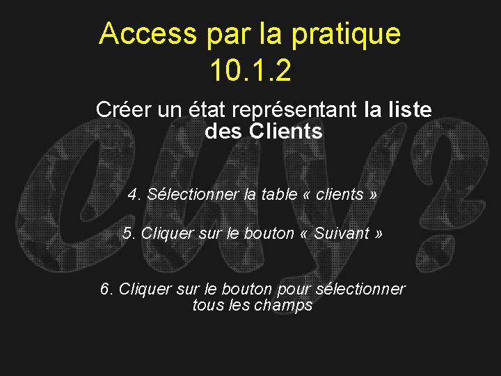 Access par la pratique 10. 1. 2 Créer un état représentant la liste des