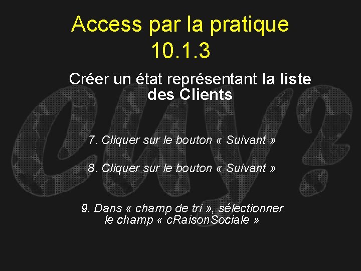 Access par la pratique 10. 1. 3 Créer un état représentant la liste des