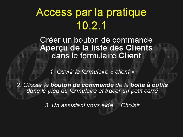 Access par la pratique 10. 2. 1 Créer un bouton de commande Aperçu de