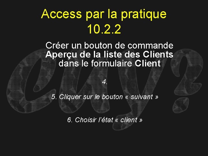 Access par la pratique 10. 2. 2 Créer un bouton de commande Aperçu de