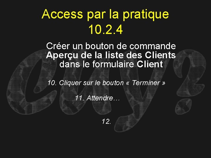 Access par la pratique 10. 2. 4 Créer un bouton de commande Aperçu de