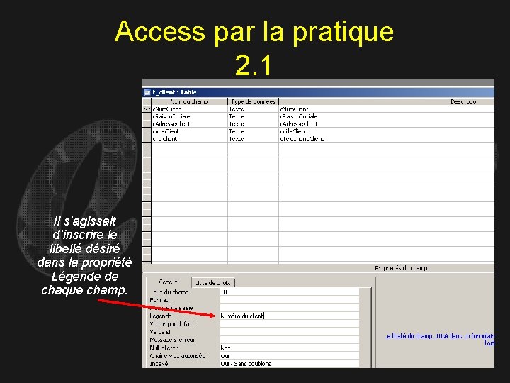 Access par la pratique 2. 1 Il s’agissait d’inscrire le libellé désiré dans la