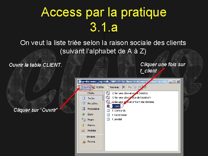 Access par la pratique 3. 1. a On veut la liste triée selon la