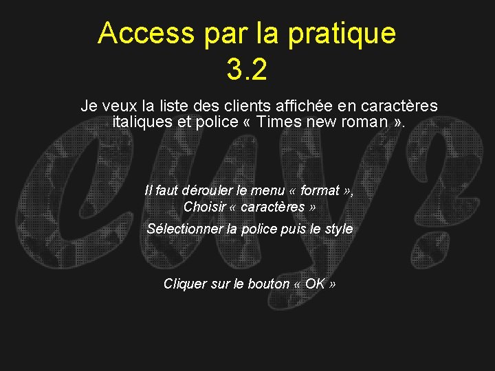 Access par la pratique 3. 2 Je veux la liste des clients affichée en