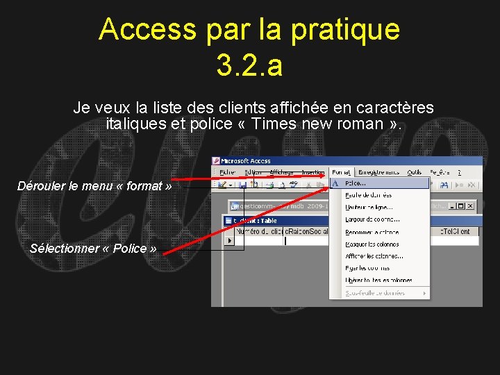 Access par la pratique 3. 2. a Je veux la liste des clients affichée