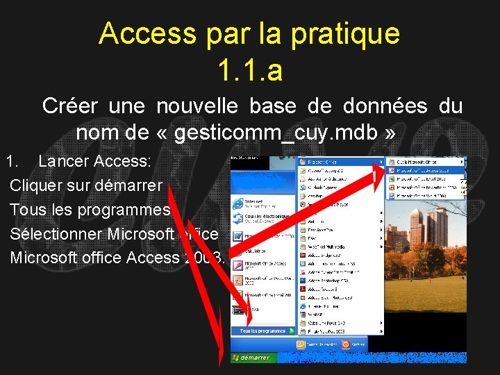 Access par la pratique 1. 1. a Créer une nouvelle base de données du