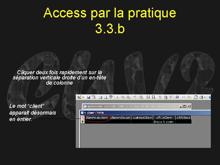 Access par la pratique 3. 3. b Cliquer deux fois rapidement sur la séparation