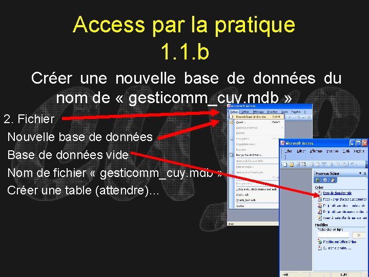 Access par la pratique 1. 1. b Créer une nouvelle base de données du