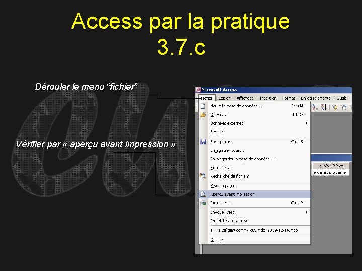 Access par la pratique 3. 7. c Dérouler le menu “fichier” Vérifier par «