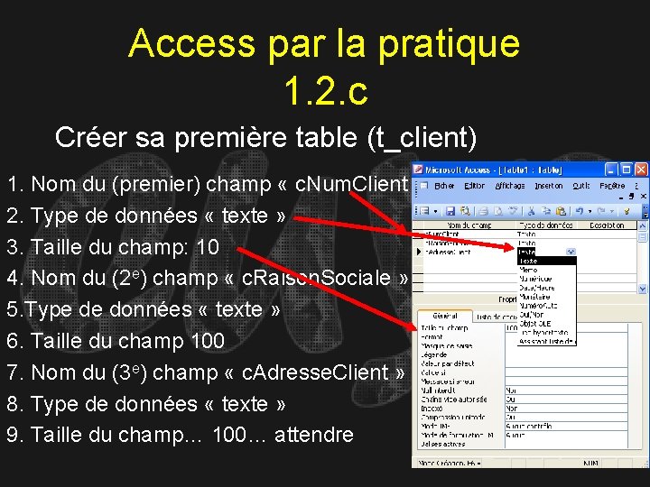 Access par la pratique 1. 2. c Créer sa première table (t_client) 1. Nom