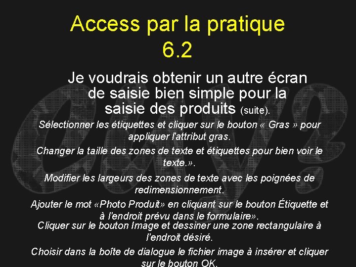 Access par la pratique 6. 2 Je voudrais obtenir un autre écran de saisie