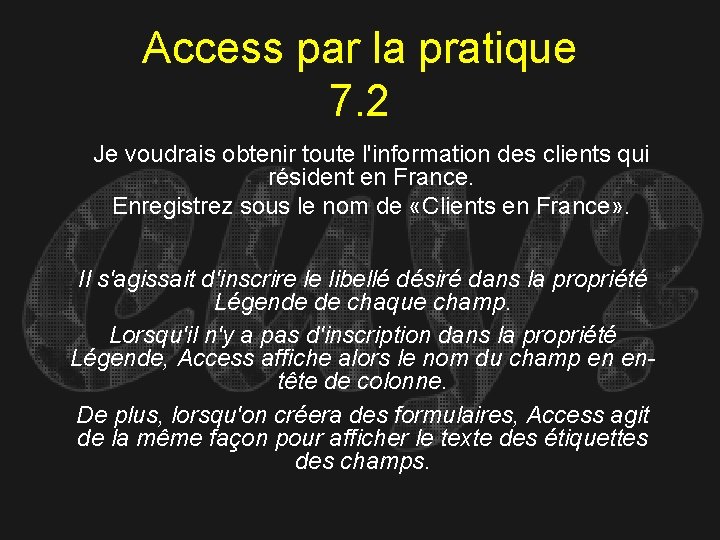 Access par la pratique 7. 2 Je voudrais obtenir toute l'information des clients qui