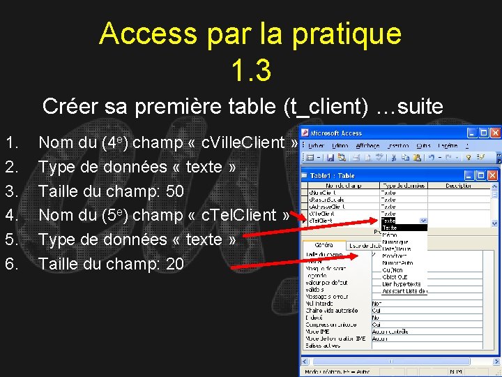 Access par la pratique 1. 3 Créer sa première table (t_client) …suite 1. 2.