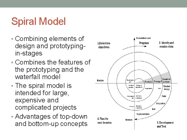 Spiral Model • Combining elements of design and prototypingin-stages • Combines the features of