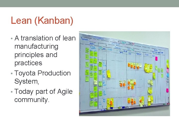 Lean (Kanban) • A translation of lean manufacturing principles and practices • Toyota Production