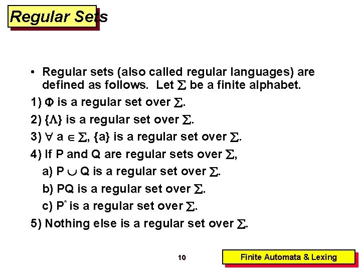 Regular Sets • Regular sets (also called regular languages) are defined as follows. Let