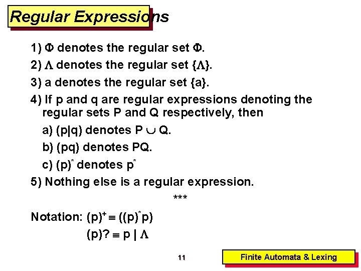 Regular Expressions 1) denotes the regular set . 2) denotes the regular set {