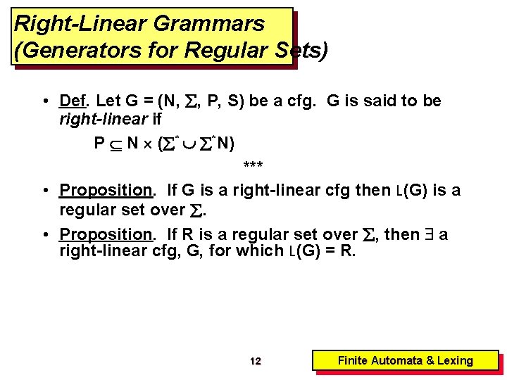 Right-Linear Grammars (Generators for Regular Sets) • Def. Let G = (N, , P,
