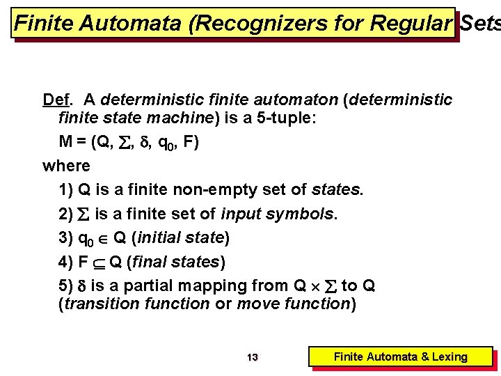 Finite Automata (Recognizers for Regular Sets Def. A deterministic finite automaton (deterministic finite state