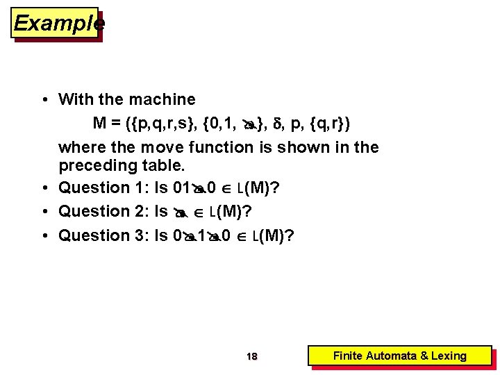 Example • With the machine M = ({p, q, r, s}, {0, 1, },