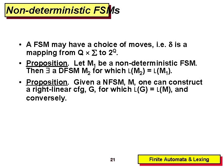 Non-deterministic FSMs • A FSM may have a choice of moves, i. e. is