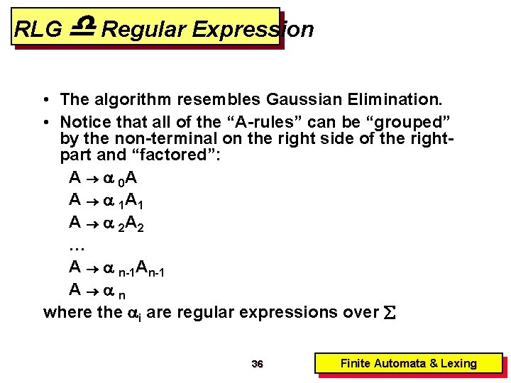 RLG Regular Expression • The algorithm resembles Gaussian Elimination. • Notice that all of