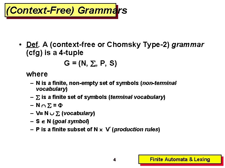 (Context-Free) Grammars • Def. A (context-free or Chomsky Type-2) grammar (cfg) is a 4