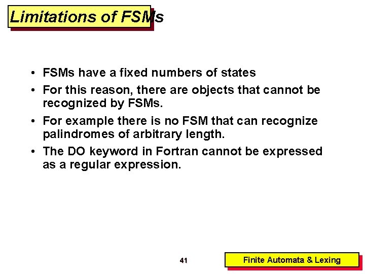 Limitations of FSMs • FSMs have a fixed numbers of states • For this