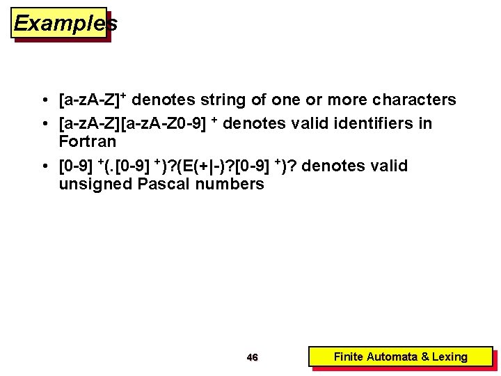 Examples • [a-z. A-Z]+ denotes string of one or more characters • [a-z. A-Z][a-z.