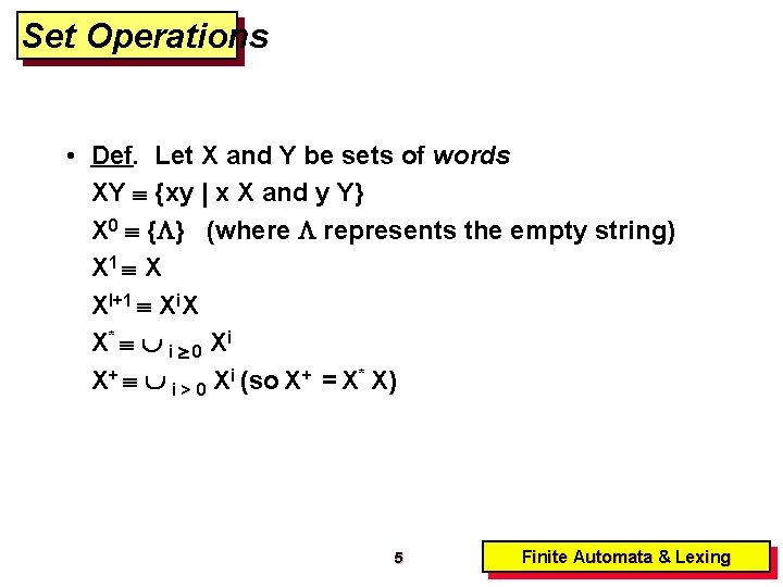 Set Operations • Def. Let X and Y be sets of words XY {xy