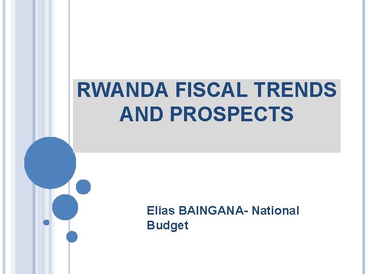 RWANDA FISCAL TRENDS AND PROSPECTS Elias BAINGANA- National Budget 