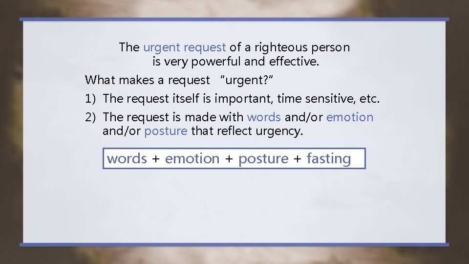 The urgent request of a righteous person is very powerful and effective. What makes