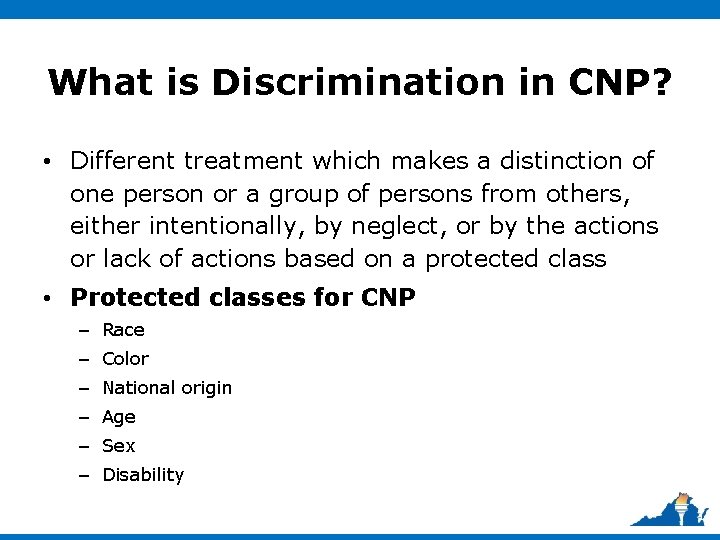 What is Discrimination in CNP? • Different treatment which makes a distinction of one